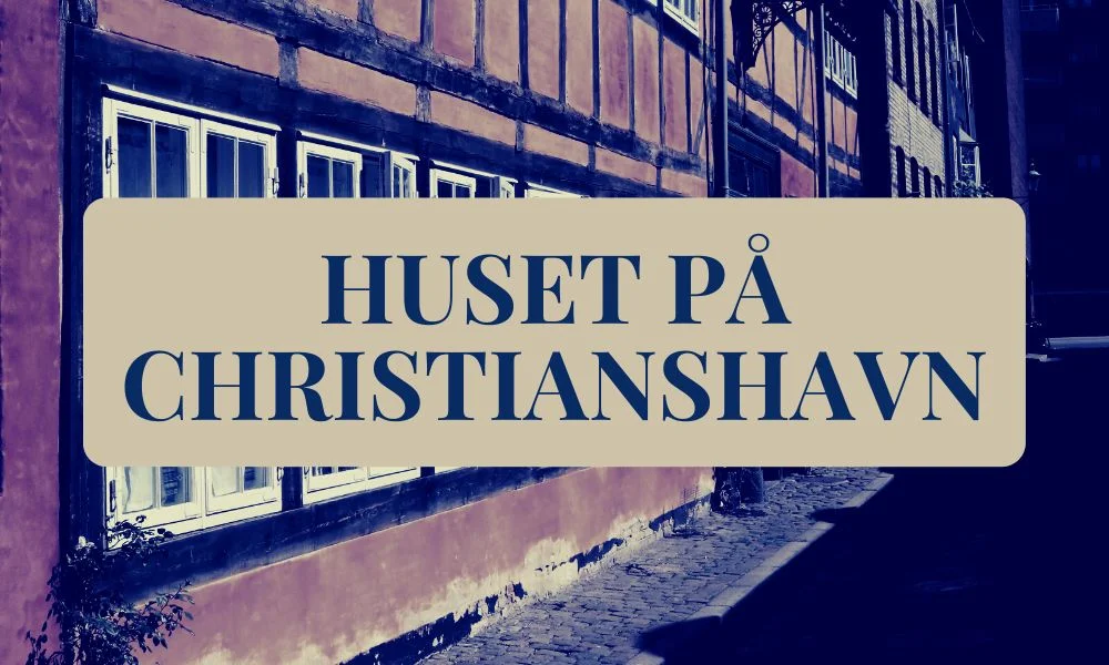 HUSET PÅ CHRISTIANSHAVN-QUIZ - 52. AFSNIT 1 Huset på Christianshavn-quiz